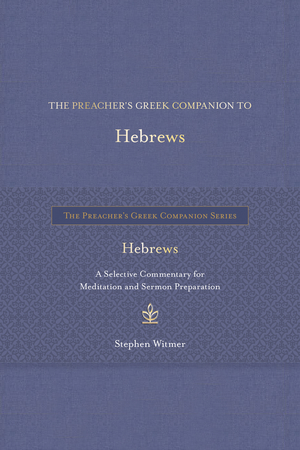 Preacher's Greek Companion to Hebrews