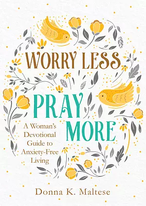 Worry Less, Pray More