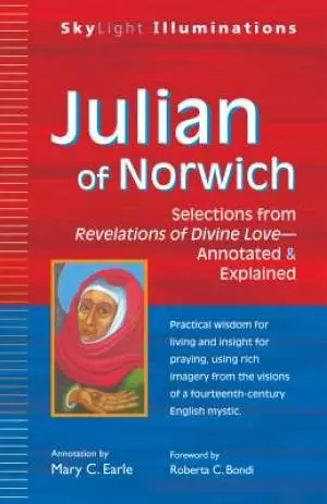 Julian of Norwich: Selections from Revelations of Divine Love--Annotated & Explained