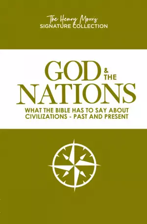 God & the Nations (the Henry Morris Signature Collection): What the Bible Has to Say about Civilizations - Past and Present