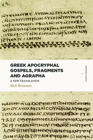 Greek Apocryphal Gospels, Fragments, and Agrapha: A New Translation (Includes the Protoevangelium of James, the Gospel of Thomas, the Gospel of Peter
