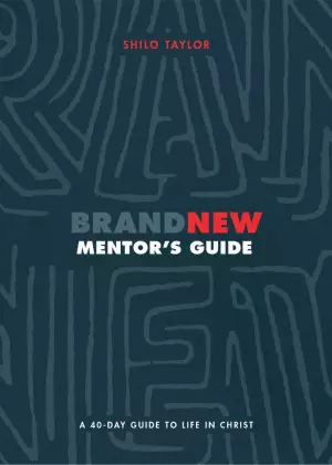 Brand New Mentor`s Guide - A 40-day Guide To Life In Christ