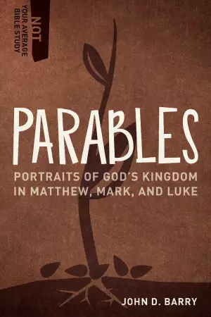 Parables - Portraits Of God`s Kingdom In Matthew, Mark, And Luke