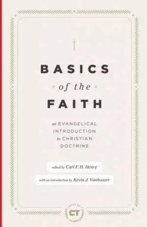 Basics of the Faith: An Evangelical Introduction to Christian Doctrine