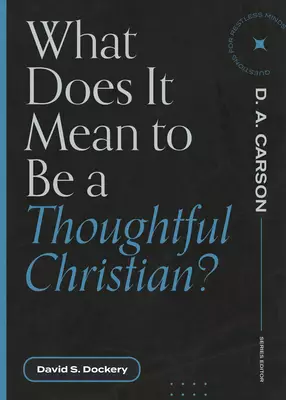 What Does It Mean to Be a Thoughtful Christian?