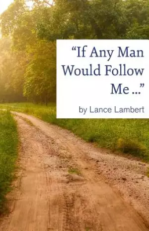 "If Any Man Would Follow Me ..."