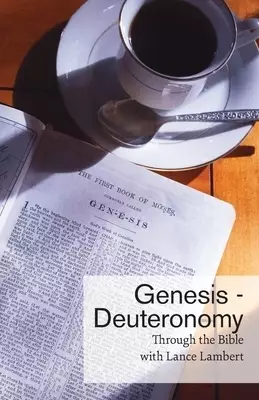 Through the Bible with Lance Lambert: Genesis - Deuteronomy