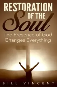 Restoration of the Soul: The Presence of God Changes Everything