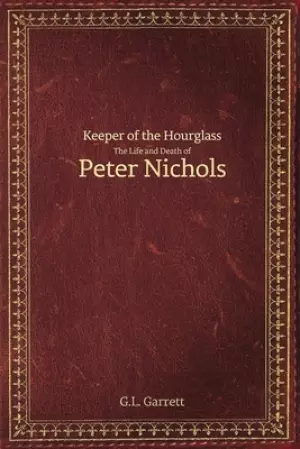 Keeper of the Hourglass: The Life and Death of Peter Nichols