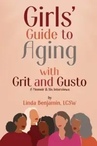 Girls' Guide To Aging With Grit And Gusto
