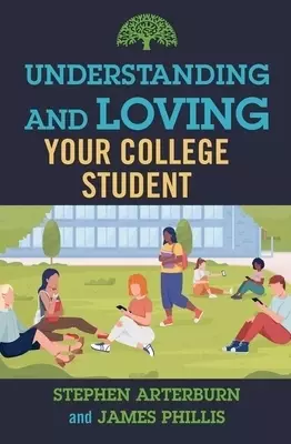 Understanding and Loving Your College Student