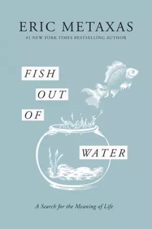 Fish Out of Water: A Search for the Meaning of Life