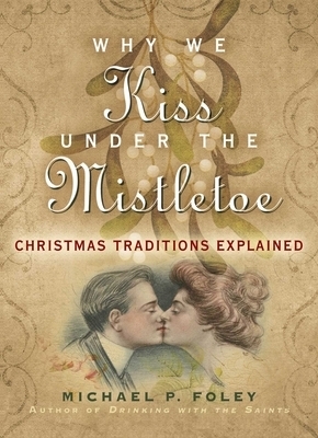 Why We Kiss Under the Mistletoe: Christmas Traditions Explained