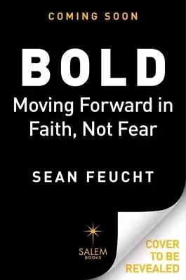 Bold: Moving Forward in Faith, Not Fear