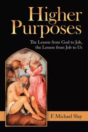 Higher Purposes: The Lesson from God to Job, the Lesson from Job to Us