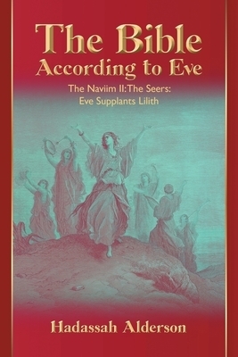 The Bible According to Eve: Naviim II: The Seers: Eve Supplants Lilith