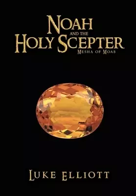 Noah and the Holy Scepter: Mesha of Moab