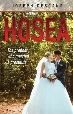 Hosea: The prophet who married a prostitute