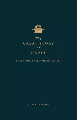 The Great Story of Israel: Election, Freedom, Holiness