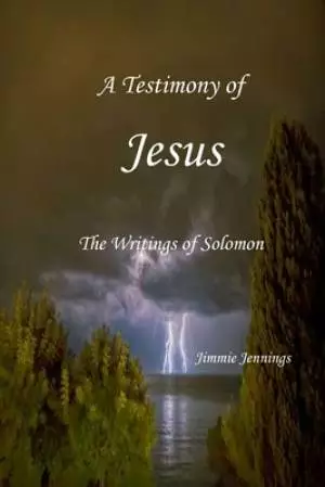 A Testimony of Jesus: The Writings of Solomon