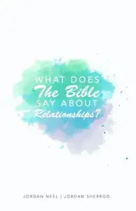 What does The Bible say about Relationships?