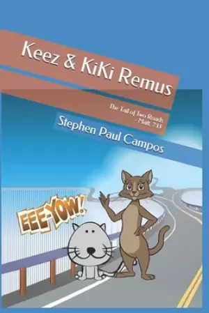 Keez & KiKi Remus: The Tail of Two Roads - Matt. 7:13