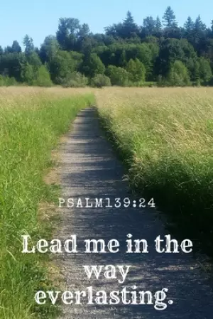 Lead Me in the Way Everlasting. Psalm 139: 24: Bible Memory Verse Guide - Practical Resource To Aid Godly Christian Women In the Memorization of Scrip