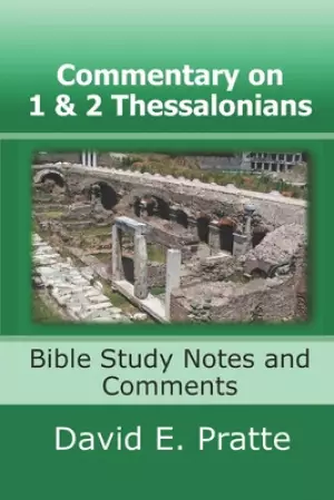Commentary on 1 and 2 Thessalonians: Bible Study Notes and Comments