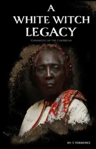 A White Witch Legacy: Chronicles of the Caribbean