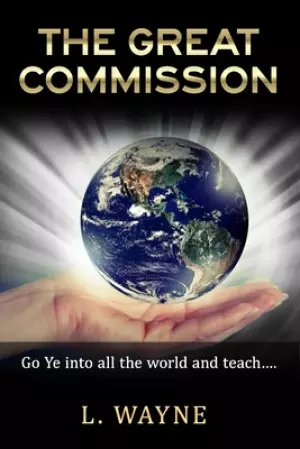 The Great Commission: "Go ye into all the world and teach..."