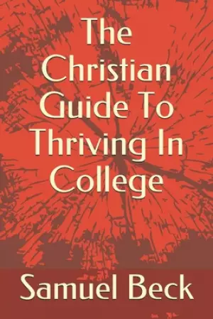 The Christian Guide To Thriving In College