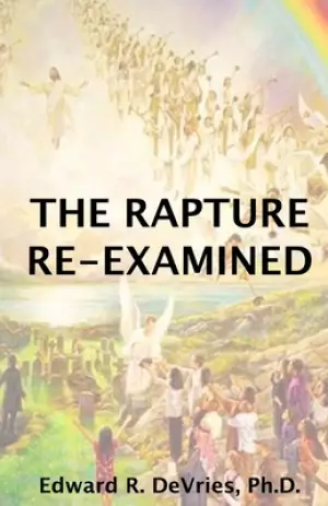 The Rapture Re-Examined
