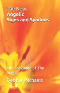 The New... Angelic Signs and Symbols: The Language of The Angels