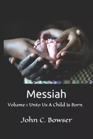 Messiah: Volume 1 Unto Us A Child Is Born