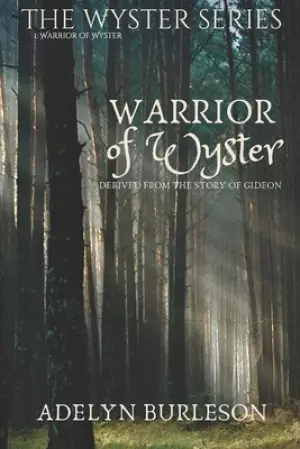 Warrior of Wyster: Derived from the story of Gideon