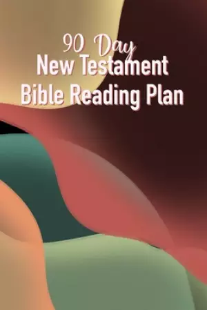 90 Day New Testament Bible Reading Plan: Daily Scriptures Including Note Taking From Beginning To End Of The New Testament