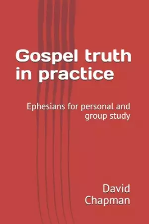 Gospel truth in practice: A Bible guide for personal or group study