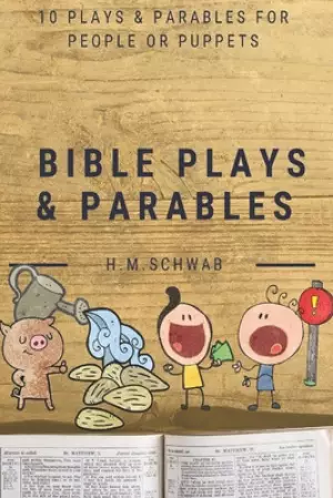Bible Plays and Parables: For People or Puppets