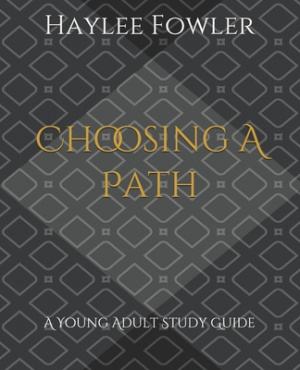 Choosing A Path: A Young Adult Study Guide