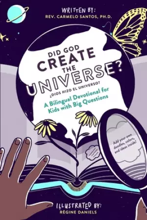 Did God Create The Universe?: A Bilingual Devotional For Kids Who Like To Ask Big Questions