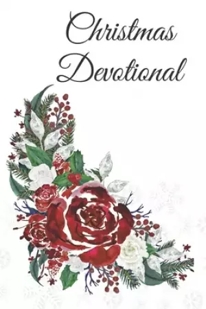 Christmas Devotional: 25 days of Devotion, Gratitude and Prayer