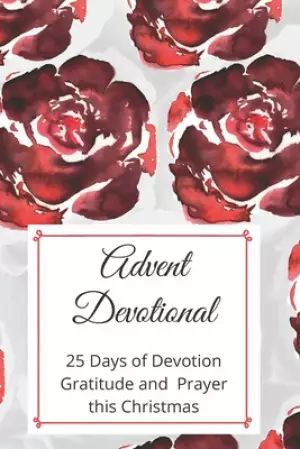 Advent Devotional: 25 days of Devotion, Gratitude and Prayer