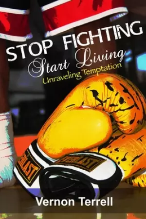 Stop Fighting, Start Living: Unraveling Temptation