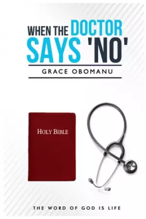 When The Doctor Says 'No': The Word of God Is Life