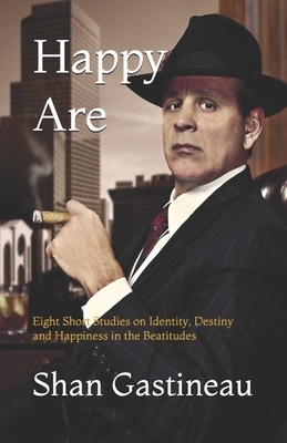 Happy Are: Eight Short Studies on Identity, Destiny and Happiness in the Beatitudes
