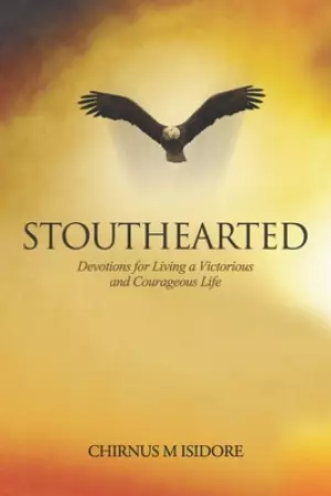 Stouthearted Devotions for Living a Victorious and Courageous Life
