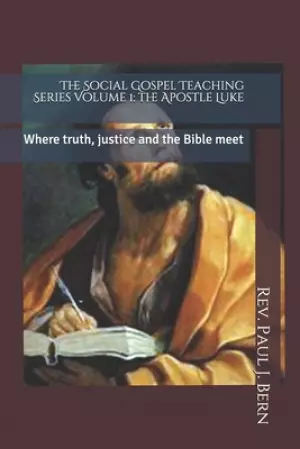 The Social Gospel Teaching Series Volume 1: the Apostle Luke