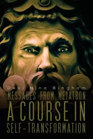Messages From Metatron: A Course in Self-Transformation