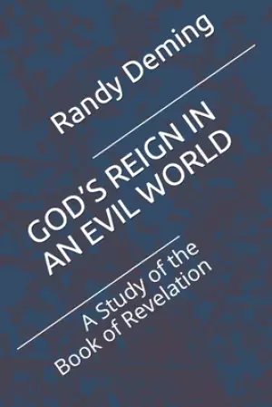 God's Reign in an Evil World: A Study of the Book of Revelation