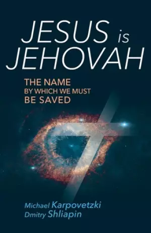 Jesus is Jehovah: The Name by Which We Must Be Saved